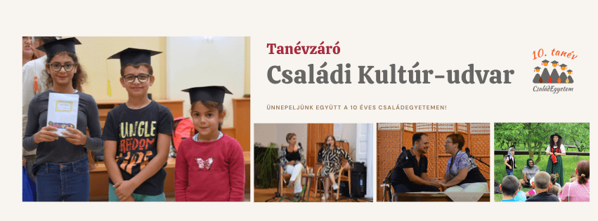 A CsaládEgyetem 10. tanévének évzárója a Családi Kultúr-udvaron