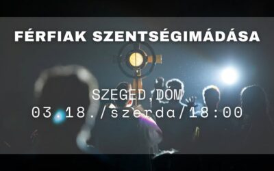 Férfiak szentségimádása a szegedi Dómban